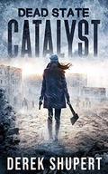 Catalyst (Dead State #0.5) by Derek Shupert