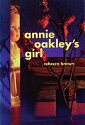 Annie Oakley's Girl by Rebecca Brown