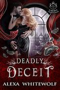 Deadly Deceit (Lost Royals of Transylvania #3) by Alexa Whitewolf