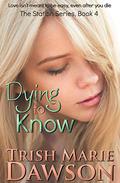 Dying to Know (The Station #4) by Trish Marie Dawson