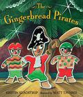 The Gingerbread Pirates by Kristin Kladstrup, Matt Tavares