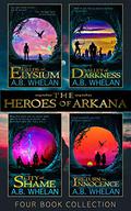 The Heroes of Arkana: The Complete Series by A.B. Whelan