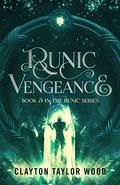 Runic Vengeance (The Runic Series #3) by Clayton Taylor Wood