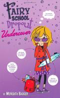 Fairy School Dropout Undercover (Fairy School #2) by Meredith Badger