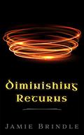 Diminishing Returns: And The First Flash Ten (The Land Before Life #2) by Jamie Brindle
