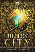 The Lost City (The Realms #2) by C.M. Carney