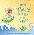 How Do Fairies Have Fun in the Sun? by Hazel Mitchell