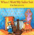 When I Wore My Sailor Suit by Uri Shulevitz