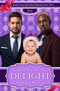 Double Cherry Delight (Bake Sale Bachelors Season Two #4) by Xander Collins
