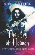 The Key of Heaven (Shattered Glories #7) by A.O. Esther