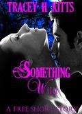 Something Wild by Tracey H. Kitts