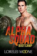 Alpha Squad: Boot Camp (Alpha Squad #1) by Lorelei Moone