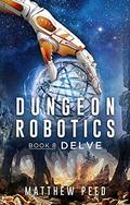 Delve (Dungeon Robotics #8) by Matthew Peed