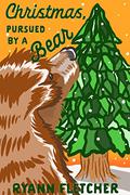 Christmas, Pursued by a Bear by Ryann Fletcher