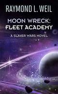 Fleet Academy  (Moon Wreck, #4) by Raymond L. Weil