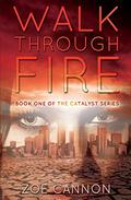 Walk Through Fire (Catalyst #1) by Zoe Cannon