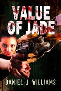 Value of Jade (Mace of the Apocalypse #2) by Daniel J. Williams