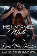 His Untamed Mate  (Swarii Mates Book 1) by Korey Mae Johnson