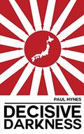 Decisive Darkness (Decisive Darkness #1-2) by Paul Hynes