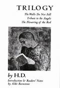 Trilogy: The Walls Do Not Fall / Tribute to the Angels / The Flowering of the Rod by H.D.