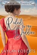 Ruled by her Daddies by Laylah Roberts