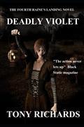 Deadly Violet: The Fourth Raine's Landing Novel (Raine's Landing #4) by Tony Richards