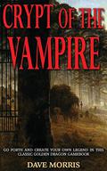 Crypt of the Vampire (Golden Dragon #1) by Dave Morris