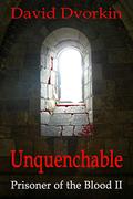 Unquenchable (Prisoner of Blood #2) by David Dvorkin