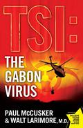 The Gabon Virus (TSI: Time Scene Investigators #1) by Walt Larimore