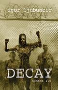 Decay (Humanz #1) by Igor Ljubuncic