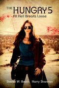 All Hell Breaks Loose (The Hungry #5) by Harry Shannon