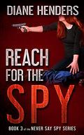 Reach For The Spy by Diane Henders