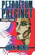 Petroleum Precinct: Grudge Punk 2 (Grudge Punk #2) by John McNee