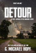 Detour: A Post-Apocalyptic Horror Story by G. Michael Hopf