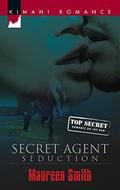 Secret Agent Seduction by Maureen Smith