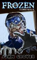 Frozen Stiff: A Zombie Novella by John Grover