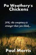 Pa Weathery's Chickens: JFK: The Conspiracy Is Stranger Than You Think ..... by Paul Morris
