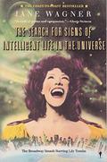 The Search for Signs of Intelligent Life in the Universe by Lily Tomlin