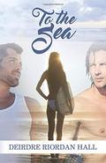 To the Sea (Follow Your Bliss #1) by Deirdre Riordan Hall