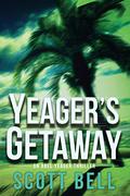 Yeager's Getaway (Abel Yeager Thrillers #3) by Scott Bell