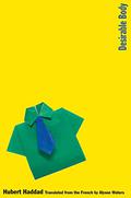 Desirable Body  (The Margellos World Republic of Letters) by Hubert Haddad