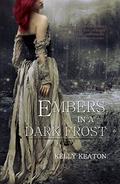 Embers in a Dark Frost by Kelly Keaton