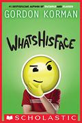 Whatshisface by Gordon Korman