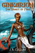 Cinkarion: The Heart of Fire (The Chronicles of the Karionin #2) by J.A. Cullum