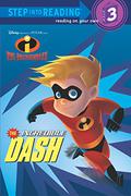 The Incredible Dash  (Disney/Pixar The Incredibles: Step into Reading) by Dennis R. Shealy