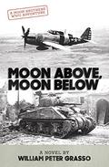 Moon Above, Moon Below (Moon Brothers WWII Adventure #1) by William Peter Grasso