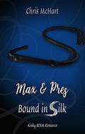 Max and Pres (Bound in Silk #2) by Chris McHart