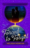 Forced to Forget  (Forget Me Not Book 2) by Melissa Morgan