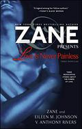 Love Is Never Painless by Zane, Eileen M. Johnson