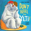 Don't Wake the Yeti! by Claire Freedman